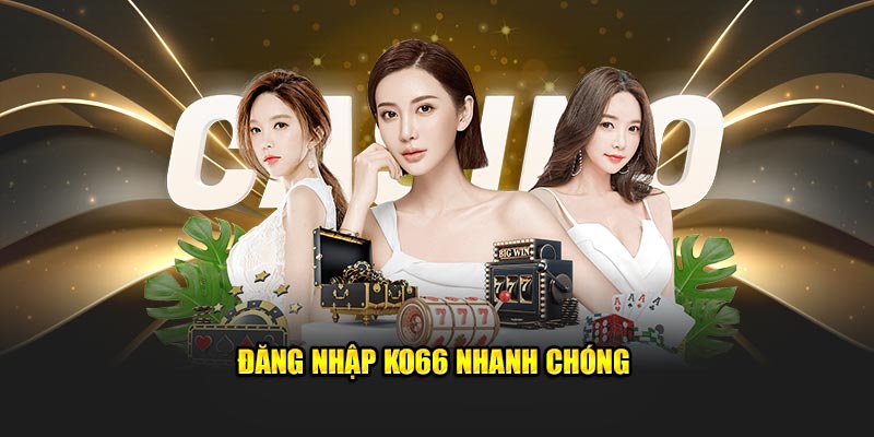 Hướng dẫn quy trình đăng nhập ko66