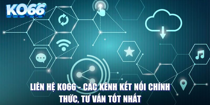 Tổng hợp những kênh kết nối chuẩn chính xác nhất
