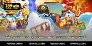 Bắn Cá Khám Phá Đại Dương – Giải Trí Nhận Thưởng Như Ý